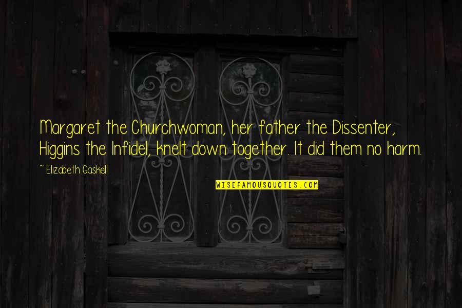 Messelaars Quotes By Elizabeth Gaskell: Margaret the Churchwoman, her father the Dissenter, Higgins Messelaars Quotes By Elizabeth Gaskell: Margaret the Churchwoman, her father the Dissenter, Higgins