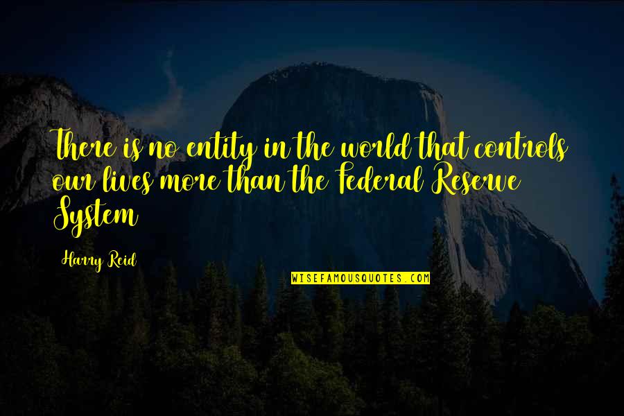 Messelaars Quotes By Harry Reid: There is no entity in the world that Messelaars Quotes By Harry Reid: There is no entity in the world that