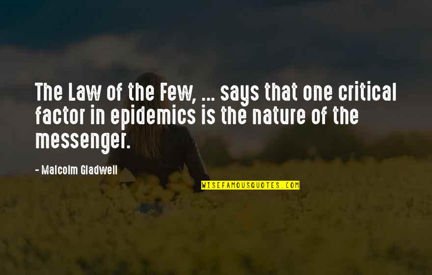 Messenger Quotes By Malcolm Gladwell: The Law of the Few, ... says that