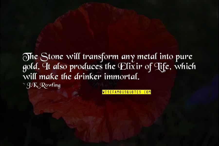 Messenian Quotes By J.K. Rowling: The Stone will transform any metal into pure
