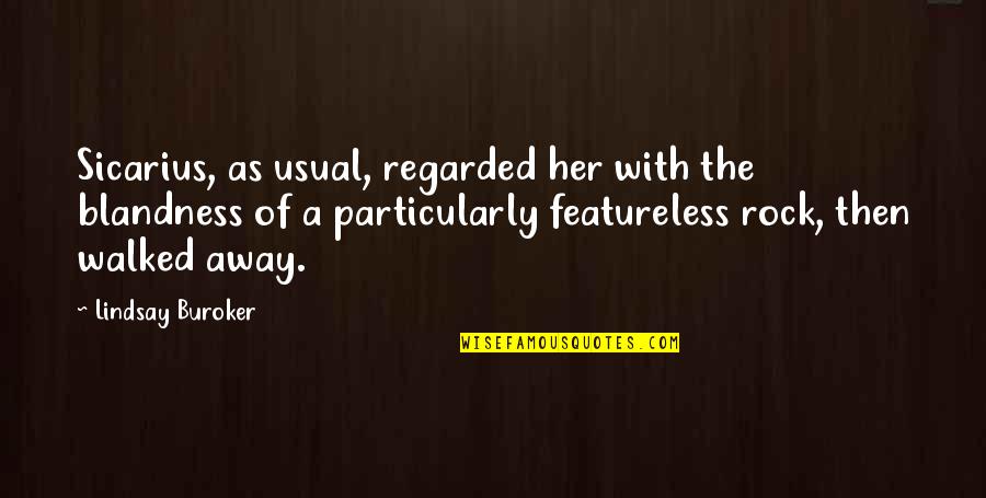 Messenians Quotes By Lindsay Buroker: Sicarius, as usual, regarded her with the blandness Messenians Quotes By Lindsay Buroker: Sicarius, as usual, regarded her with the blandness