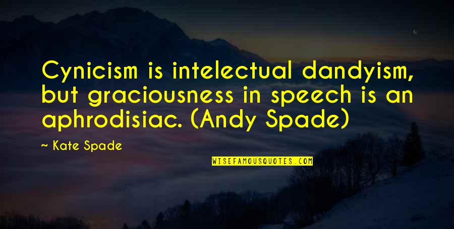 Messerschmitt Me 262 Quotes By Kate Spade: Cynicism is intelectual dandyism, but graciousness in speech Messerschmitt Me 262 Quotes By Kate Spade: Cynicism is intelectual dandyism, but graciousness in speech