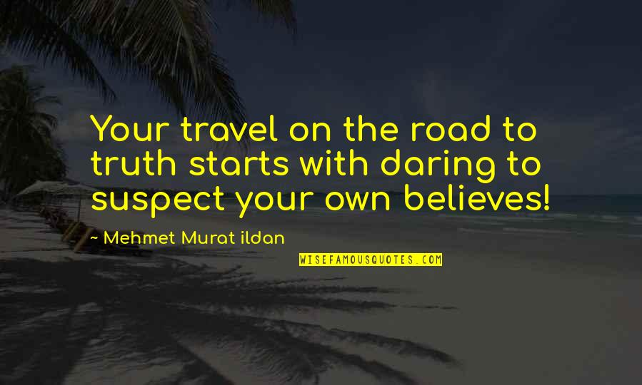 Messi Liverpool Quotes By Mehmet Murat Ildan: Your travel on the road to truth starts