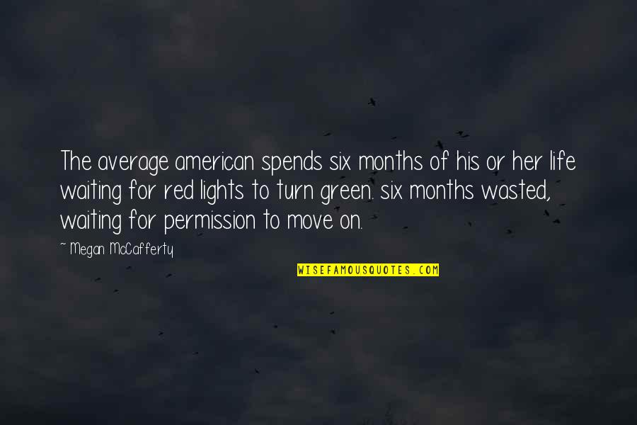 Messiaans Quotes By Megan McCafferty: The average american spends six months of his