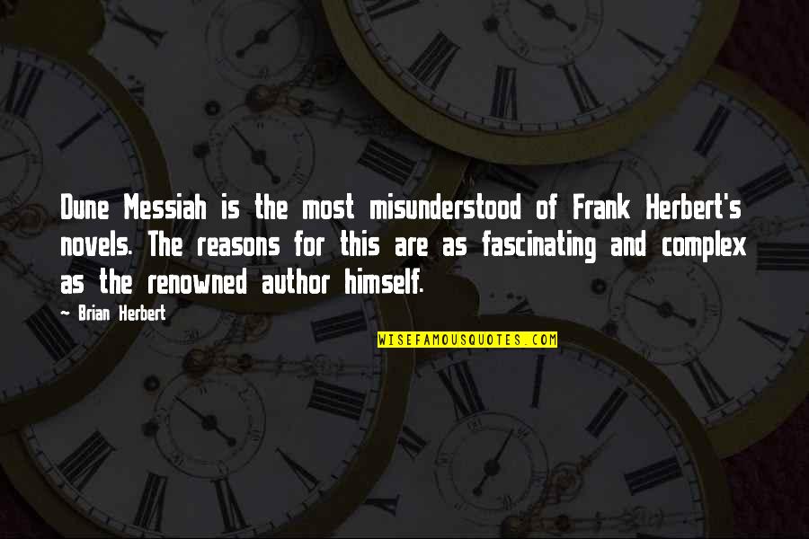 Messiah Quotes By Brian Herbert: Dune Messiah is the most misunderstood of Frank Messiah Quotes By Brian Herbert: Dune Messiah is the most misunderstood of Frank