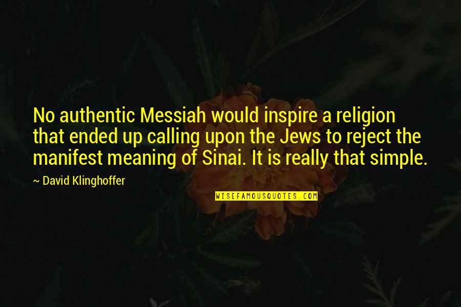 Messiah Quotes By David Klinghoffer: No authentic Messiah would inspire a religion that Messiah Quotes By David Klinghoffer: No authentic Messiah would inspire a religion that