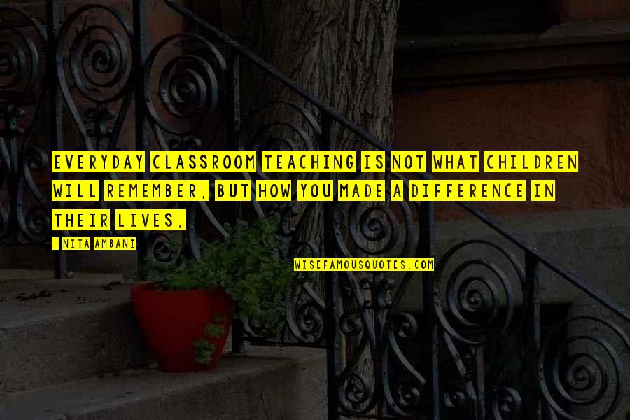 Messianic Prophecy Quotes By Nita Ambani: Everyday classroom teaching is not what children will Messianic Prophecy Quotes By Nita Ambani: Everyday classroom teaching is not what children will