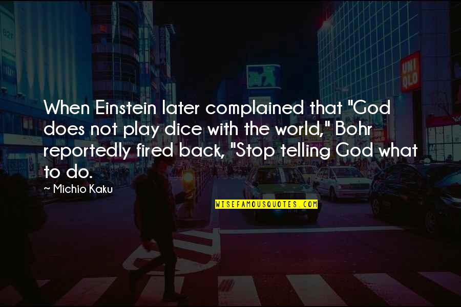 Messianicjewishmovement Quotes By Michio Kaku: When Einstein later complained that "God does not