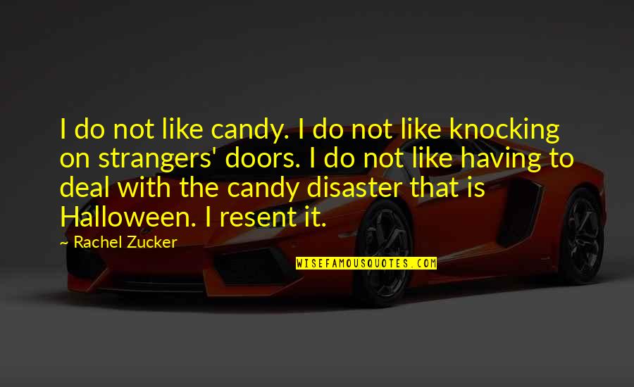 Messiest Quotes By Rachel Zucker: I do not like candy. I do not