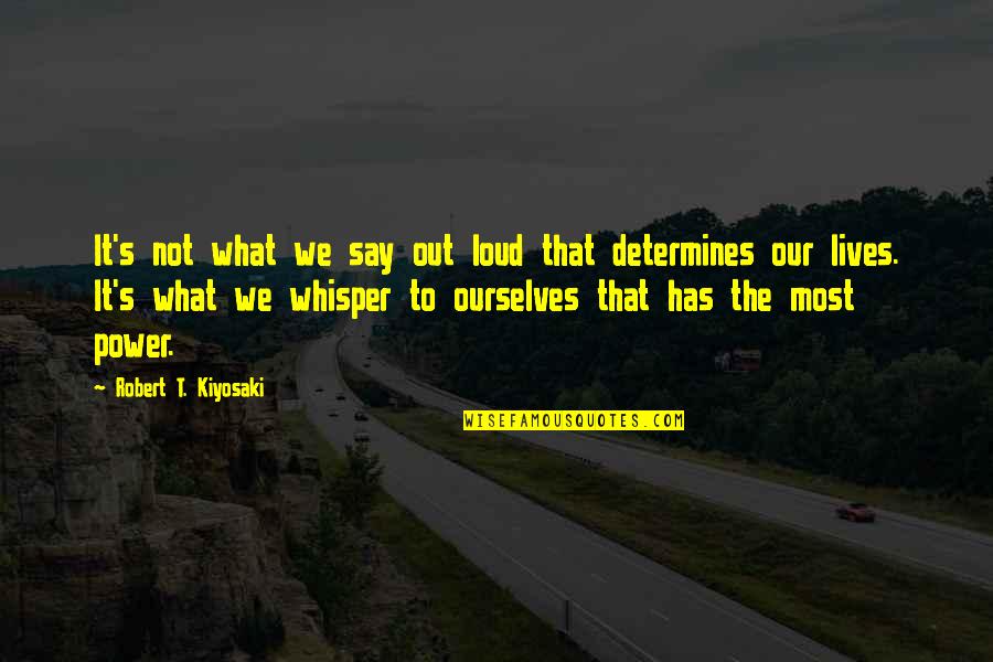 Messieurs Abbreviation Quotes By Robert T. Kiyosaki: It's not what we say out loud that