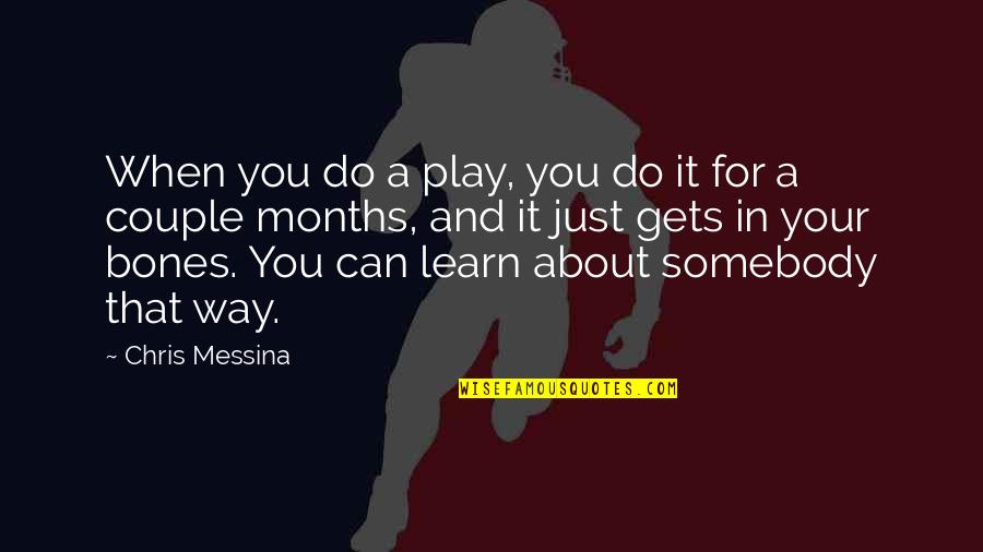 Messina Quotes By Chris Messina: When you do a play, you do it
