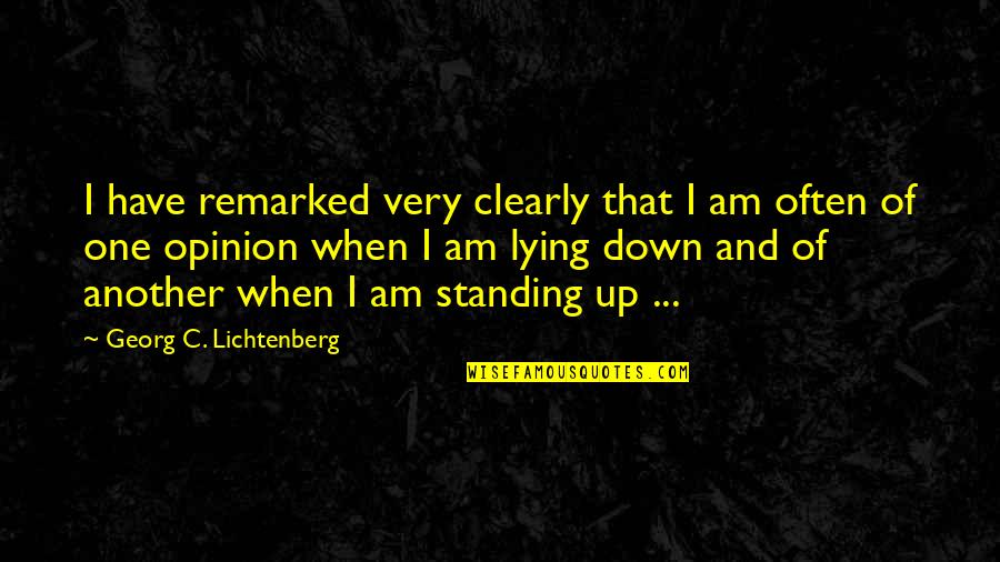 Messing Something Good Up Quotes By Georg C. Lichtenberg: I have remarked very clearly that I am