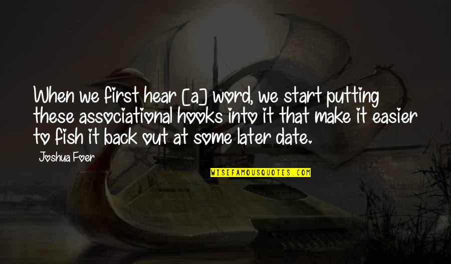 Messing Things Up With A Guy Quotes By Joshua Foer: When we first hear [a] word, we start