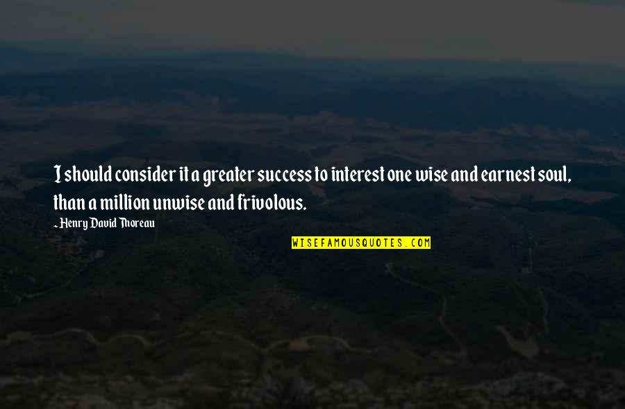 Messing Up And Moving On Quotes By Henry David Thoreau: I should consider it a greater success to