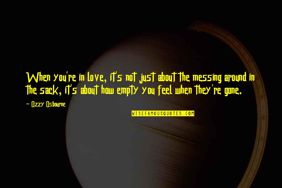 Messing Up In Love Quotes By Ozzy Osbourne: When you're in love, it's not just about