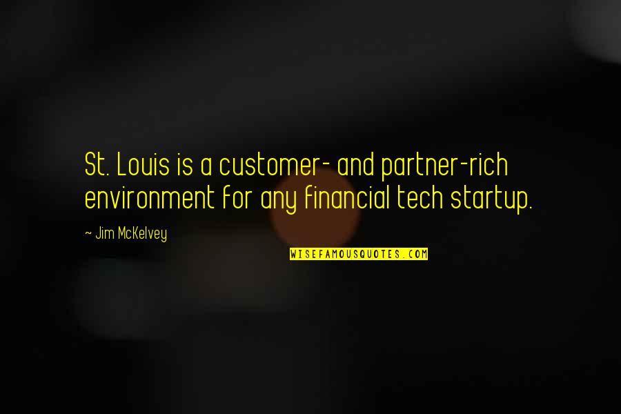 Messing Up Love Quotes By Jim McKelvey: St. Louis is a customer- and partner-rich environment