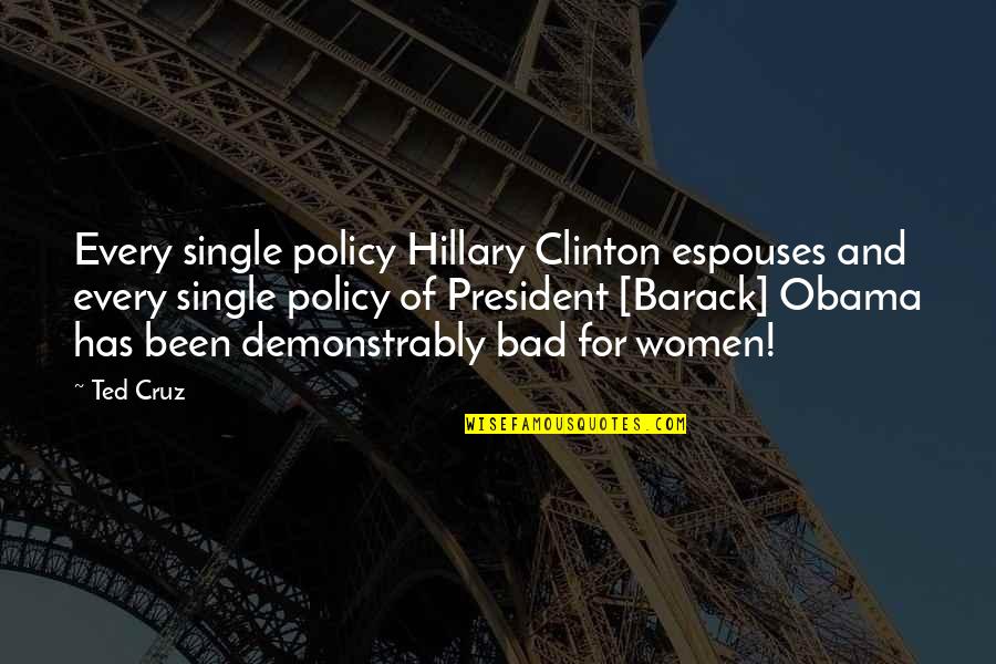 Messing Up With Someone You Love Quotes By Ted Cruz: Every single policy Hillary Clinton espouses and every