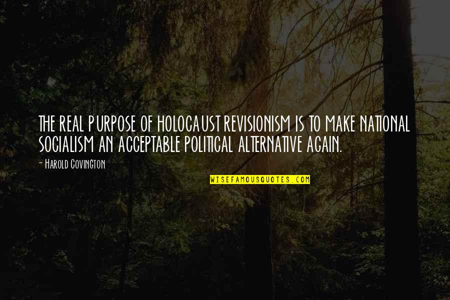 Messingham Ksu Quotes By Harold Covington: THE REAL PURPOSE OF HOLOCAUST REVISIONISM IS TO Messingham Ksu Quotes By Harold Covington: THE REAL PURPOSE OF HOLOCAUST REVISIONISM IS TO