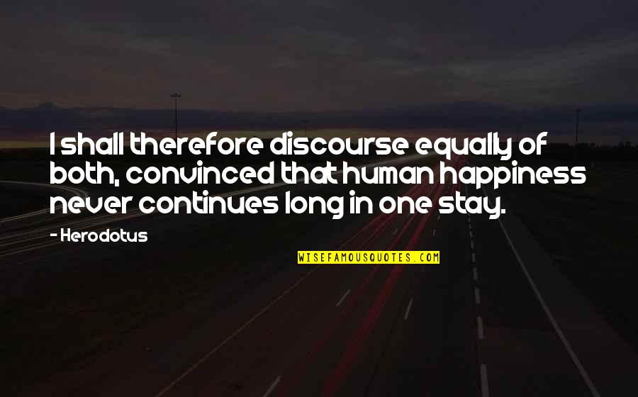 Messinis Cars Quotes By Herodotus: I shall therefore discourse equally of both, convinced