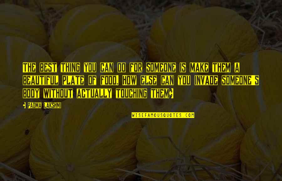Messire Sanglier Quotes By Padma Lakshmi: The best thing you can do for someone Messire Sanglier Quotes By Padma Lakshmi: The best thing you can do for someone