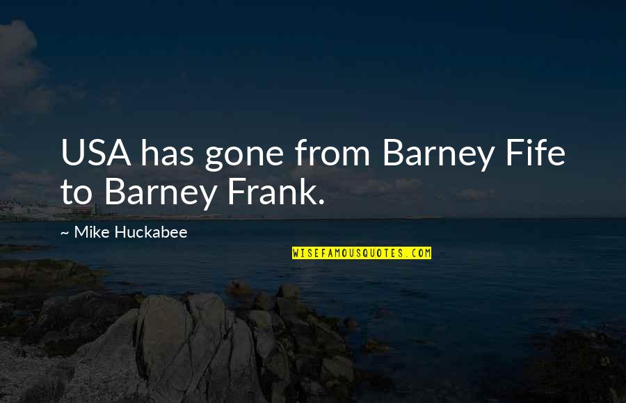 Messman Third Quotes By Mike Huckabee: USA has gone from Barney Fife to Barney