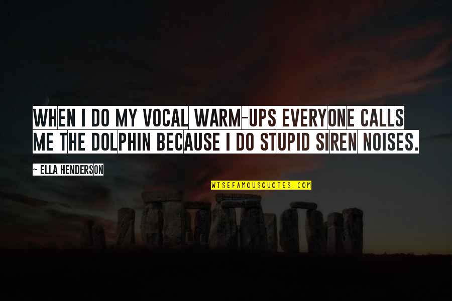 Messmer High School Quotes By Ella Henderson: When I do my vocal warm-ups everyone calls