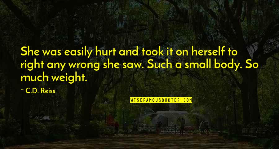 Messner For Senate Quotes By C.D. Reiss: She was easily hurt and took it on Messner For Senate Quotes By C.D. Reiss: She was easily hurt and took it on