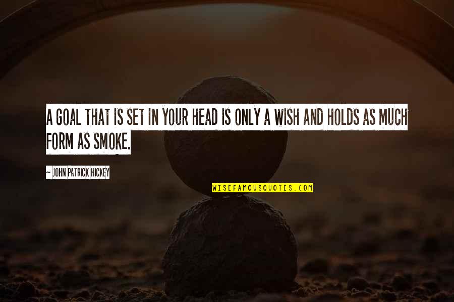 Messy Females Picture Quotes By John Patrick Hickey: A goal that is set in your head Messy Females Picture Quotes By John Patrick Hickey: A goal that is set in your head