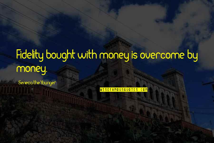 Messy Hair Love Quotes By Seneca The Younger: Fidelity bought with money is overcome by money.