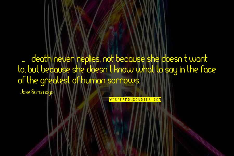Messy Look Quotes By Jose Saramago: [ ... ] death never replies, not because