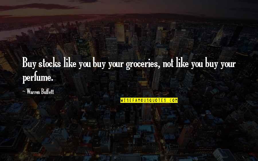 Messy Play Quotes By Warren Buffett: Buy stocks like you buy your groceries, not