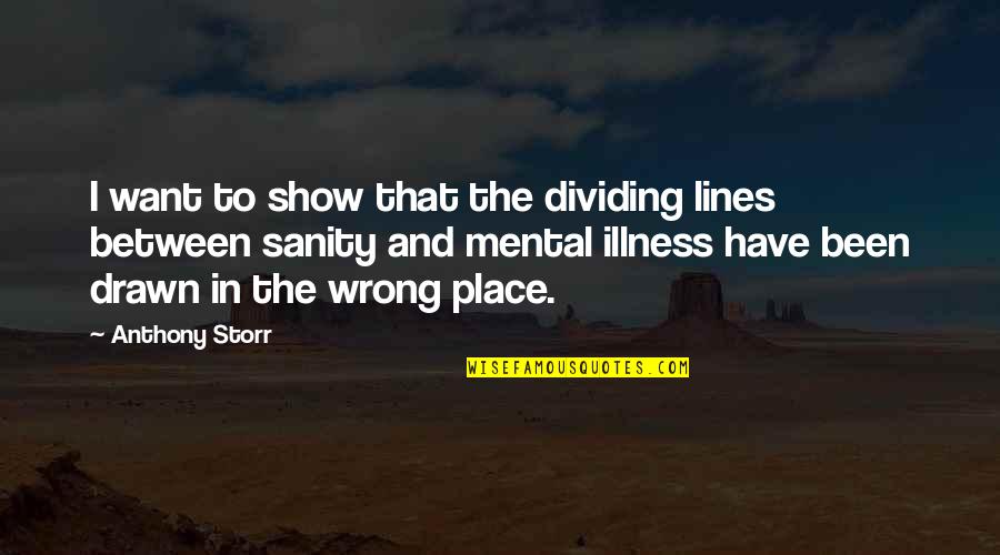 Mesterh Zy D Nes Quotes By Anthony Storr: I want to show that the dividing lines