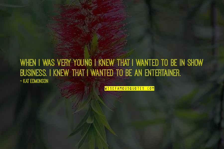 Mestey Camara Quotes By Kat Edmonson: When I was very young I knew that Mestey Camara Quotes By Kat Edmonson: When I was very young I knew that