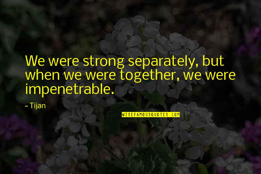 Mestey Camara Quotes By Tijan: We were strong separately, but when we were