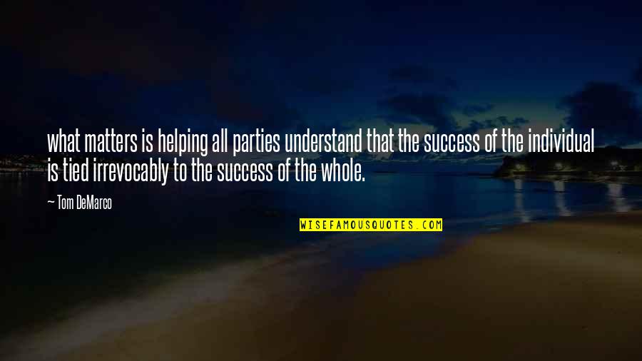 Mestieri Con Quotes By Tom DeMarco: what matters is helping all parties understand that