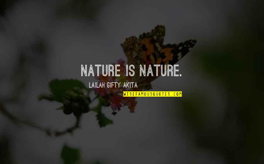Mestiza Quotes By Lailah Gifty Akita: Nature is nature.