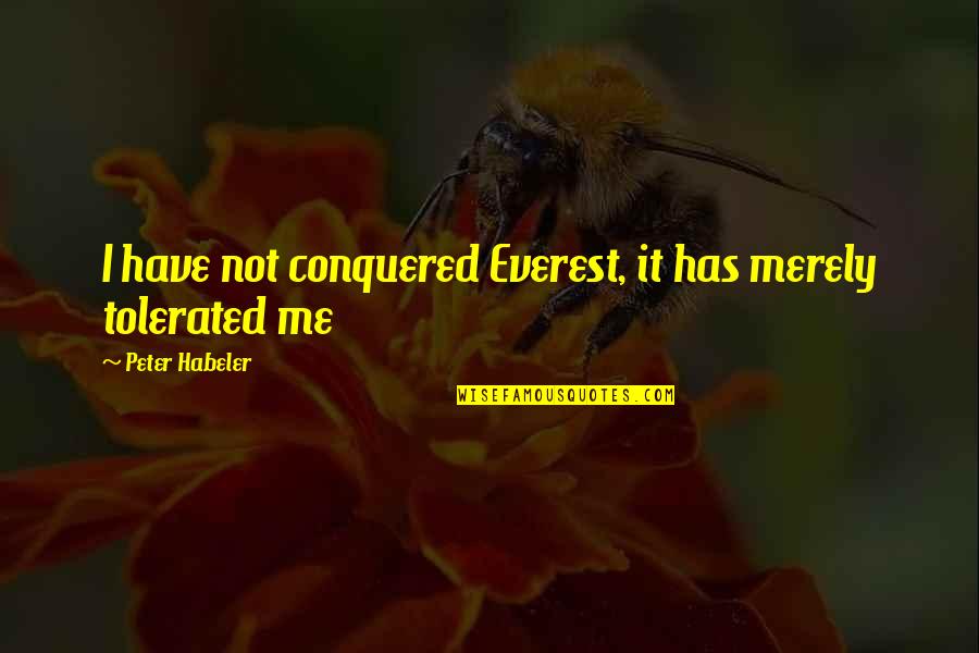 Mestizaje Definicion Quotes By Peter Habeler: I have not conquered Everest, it has merely Mestizaje Definicion Quotes By Peter Habeler: I have not conquered Everest, it has merely