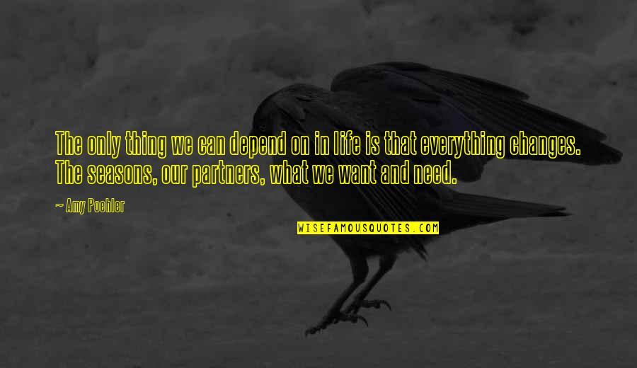 Mestizaje Quotes By Amy Poehler: The only thing we can depend on in
