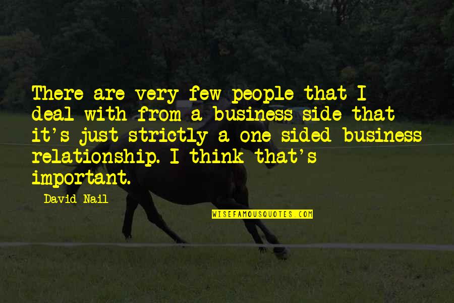 Mestizos Quotes By David Nail: There are very few people that I deal