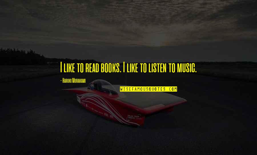 Mestolone Quotes By Haruki Murakami: I like to read books. I like to
