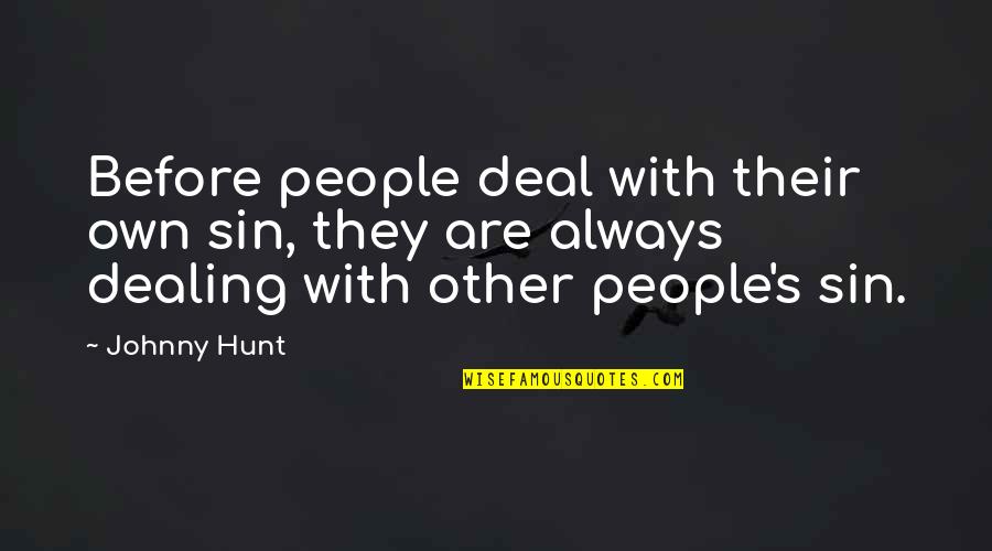 Mestonachod Quotes By Johnny Hunt: Before people deal with their own sin, they Mestonachod Quotes By Johnny Hunt: Before people deal with their own sin, they