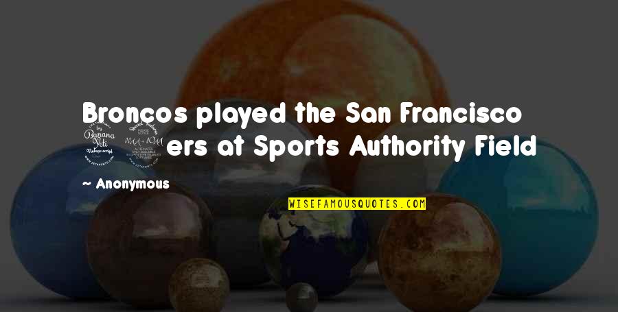 Mestre Dos Magos Quotes By Anonymous: Broncos played the San Francisco 49ers at Sports