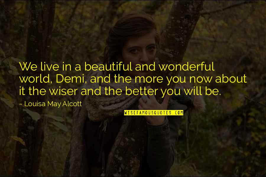 Mestre Dos Magos Quotes By Louisa May Alcott: We live in a beautiful and wonderful world,