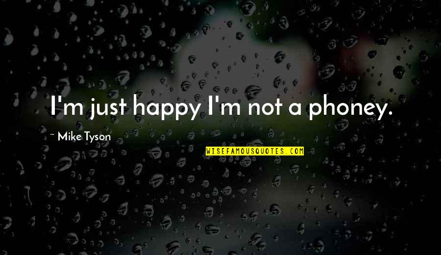 Mesures Coronavirus Quotes By Mike Tyson: I'm just happy I'm not a phoney. Mesures Coronavirus Quotes By Mike Tyson: I'm just happy I'm not a phoney.