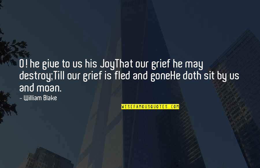 Meszaros Quotes By William Blake: O! he give to us his JoyThat our Meszaros Quotes By William Blake: O! he give to us his JoyThat our