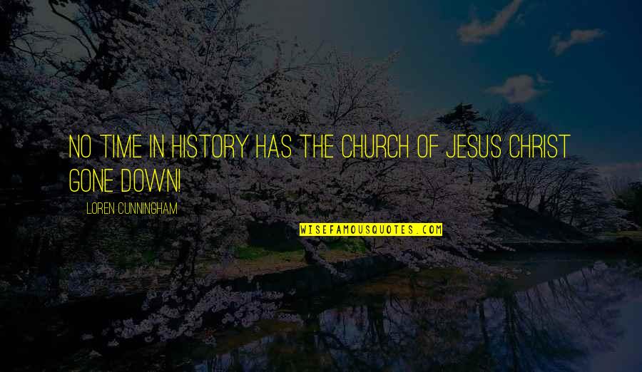 Met By Fate Quotes By Loren Cunningham: No time in history has the Church of
