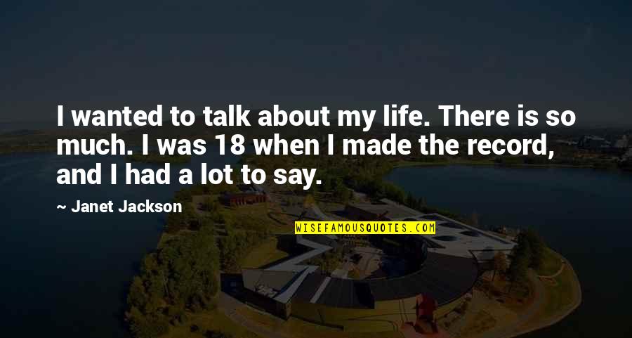 Met Dus Quotes By Janet Jackson: I wanted to talk about my life. There Met Dus Quotes By Janet Jackson: I wanted to talk about my life. There