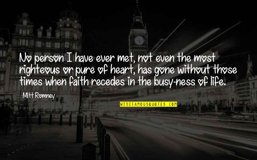 Met Life Quotes By Mitt Romney: No person I have ever met, not even