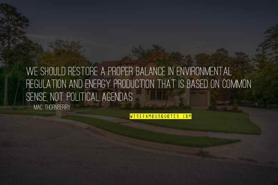 Meta Changer Quotes By Mac Thornberry: We should restore a proper balance in environmental