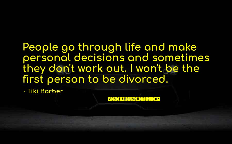 Meta Modernism Quotes By Tiki Barber: People go through life and make personal decisions Meta Modernism Quotes By Tiki Barber: People go through life and make personal decisions